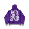 Diseño sin título (22) Thats A Awful Lot Of Cough Syrup Hoodie