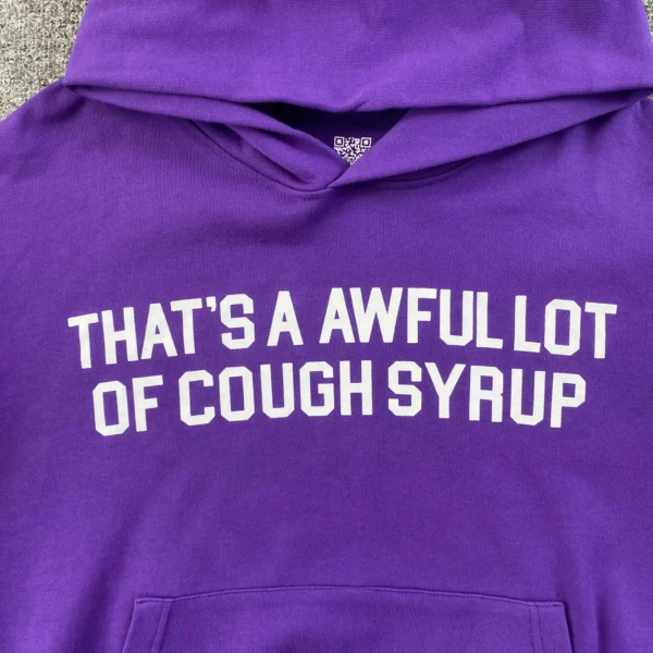 e785c06a Thats A Awful Lot Of Cough Syrup Hoodie